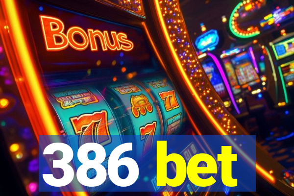 386 bet